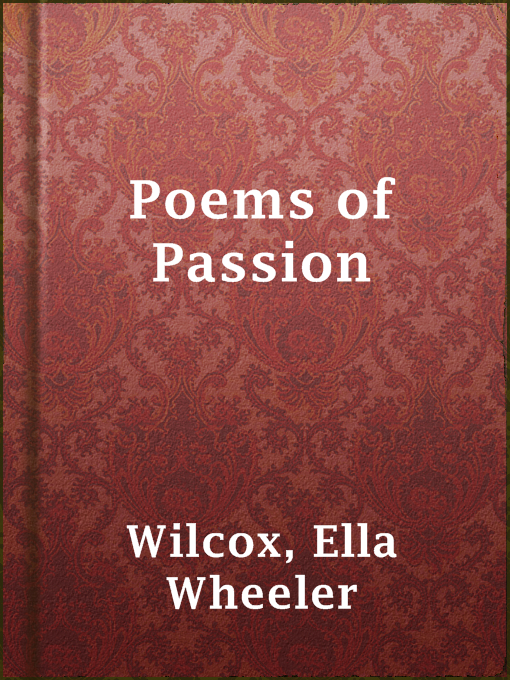 Title details for Poems of Passion by Ella Wheeler Wilcox - Available